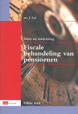 Tekst en toelichting fiscale behandeling van pensioenen editie 2009