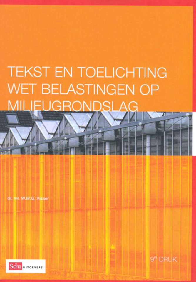 Tekst en toelichting Wet belastingen op milieugrondslag 2009 Tekst en toelichting Wet belastingen op milieugrondslag 2009