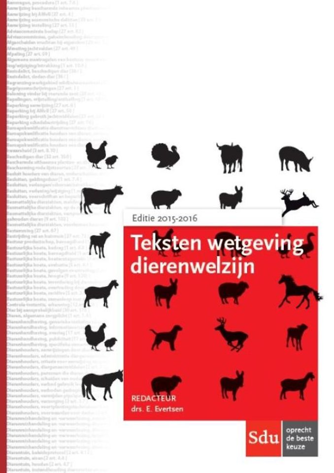 Teksten Wetgeving Dierenwelzijn 2015-2016 Teksten Wetgeving Dierenwelzijn 2015-2016