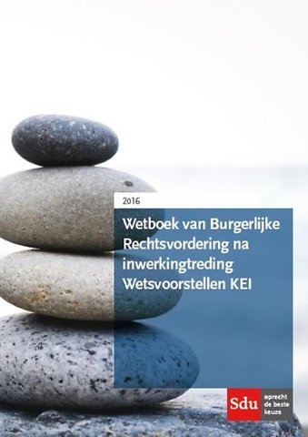 Wetboek van Burgerlijke Rechtsvordering na inwerkingtreding Wetsvoorstellen KEI