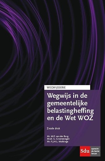 Wegwijs in de gemeentelijke belastingheffing en de Wet WOZ. Editie 2017