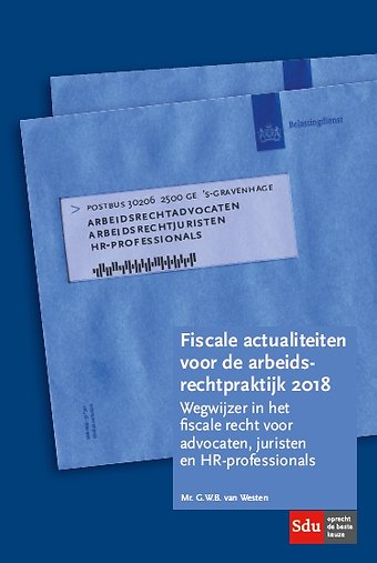Fiscale actualiteiten voor de arbeidsrechtpraktijk 2018