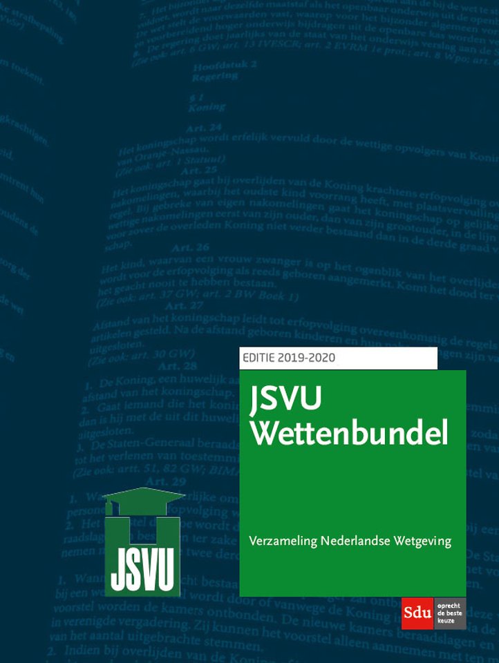JSVU - EDITIE: SDU Wettenbundel 2019-2020 - Staats- en bestuursrecht, Burgerlijk (proces)recht, Straf(proces)recht