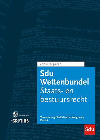 GROTIUS - EDITIE: SDU Wettenbundel 2019-2020 - Staats- en bestuursrecht, Burgerlijk (proces)recht, Straf(proces)recht
