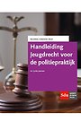Handleiding Jeugdrecht voor de politiepraktijk Handleiding Jeugdrecht voor de politiepraktijk