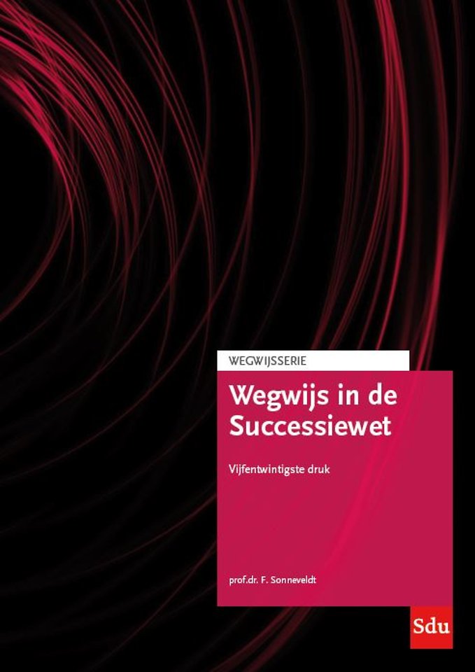 Wegwijs in de Successiewet. Editie 2020 Wegwijs in de Successiewet. Editie 2020