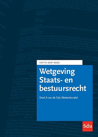 Wetgeving Staats- en Bestuursrecht - Editie 2021-2022