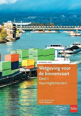 Wetgeving voor de binnenvaart - Deel I: Vaarreglementen - Jaarboek 2022