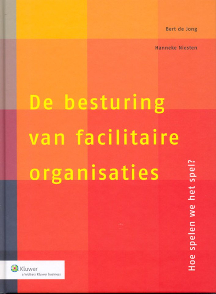 De besturing van facilitaire organisaties De besturing van facilitaire organisaties