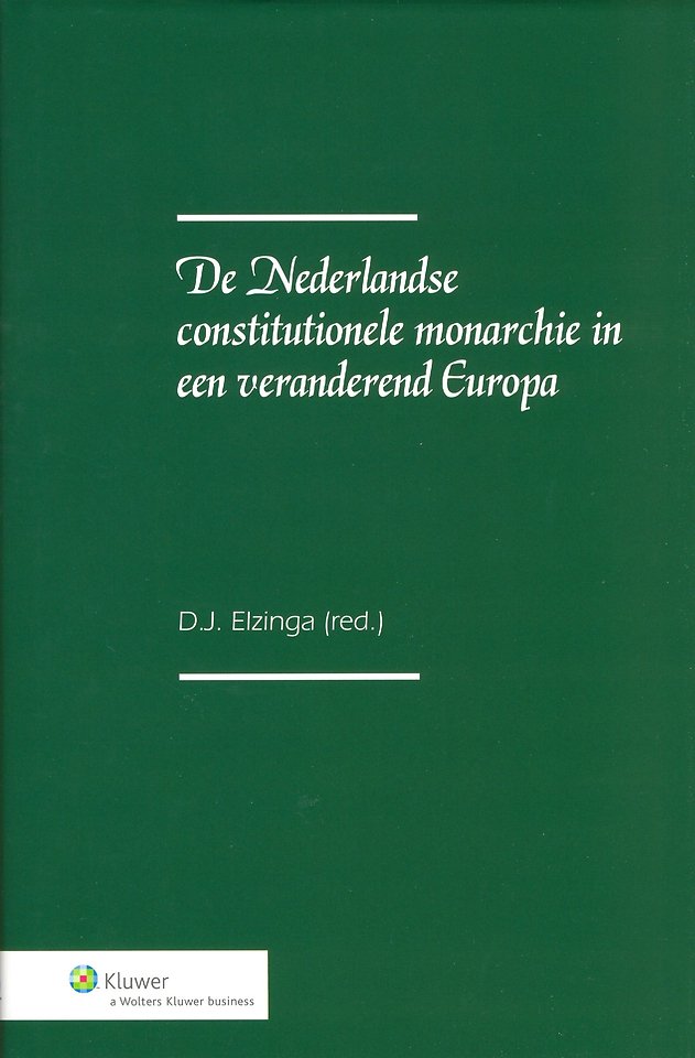 De Nederlandse constitutionele monarchie in een veranderend Europa De Nederlandse constitutionele monarchie in een veranderend Europa