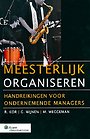 Meesterlijk organiseren Meesterlijk organiseren