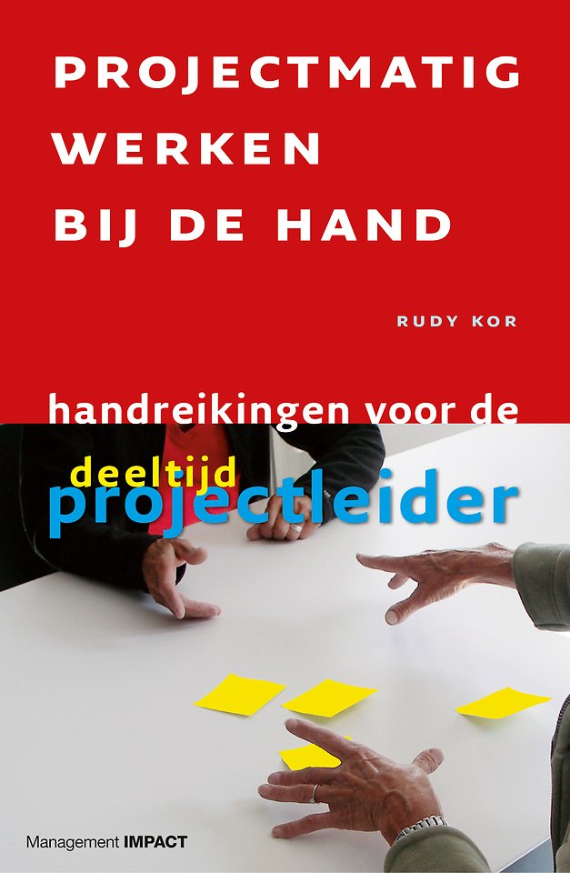 backup vrede Bloeden Projectmatig werken bij de hand door Rudy Kor - Managementboek.nl