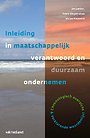 Inleiding in maatschappelijk verantwoord en duurzaam ondernemen Inleiding in maatschappelijk verantwoord en duurzaam ondernemen