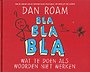 Bla Bla Bla - Wat te doen als woorden niet werken Bla Bla Bla - Wat te doen als woorden niet werken
