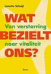 Wat bezielt ons?