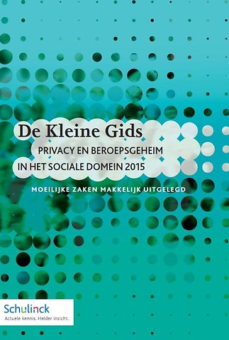 De kleine gids privacy en beroepsgeheim in het sociale domein 2015