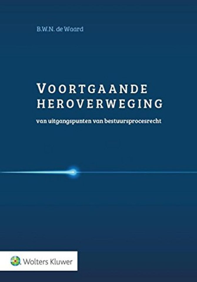 Voortgaande heroverweging van vraagstukken in het bestuursprocesrecht