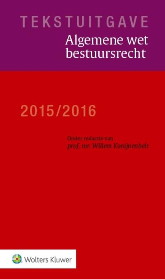 Tekstuitgave Algemene wet bestuursrecht 2015/2016 Tekstuitgave Algemene wet bestuursrecht 2015/2016