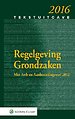 Tekstuitgave Regelgeving Grondzaken 2016 Tekstuitgave Regelgeving Grondzaken 2016