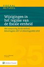 Wijzigingen in het regime van de fiscale eenheid Wijzigingen in het regime van de fiscale eenheid