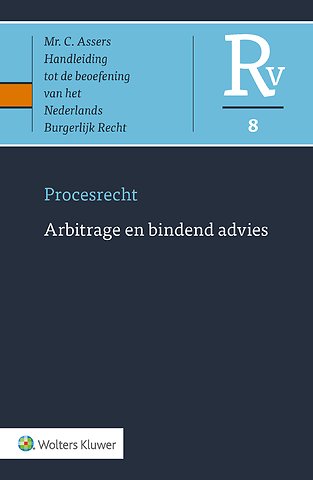 Asser Procesrecht 8 - Arbitrage en bindend advies