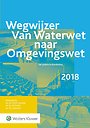 Wegwijzer van Waterwet naar Omgevingswet Wegwijzer van Waterwet naar Omgevingswet