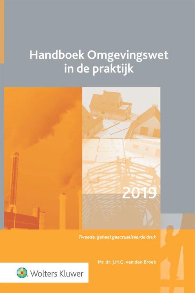 Handboek Omgevingswet in de praktijk 2019 Handboek Omgevingswet in de praktijk 2019