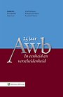 25 jaar Awb - In eenheid en verscheidenheid 25 jaar Awb - In eenheid en verscheidenheid