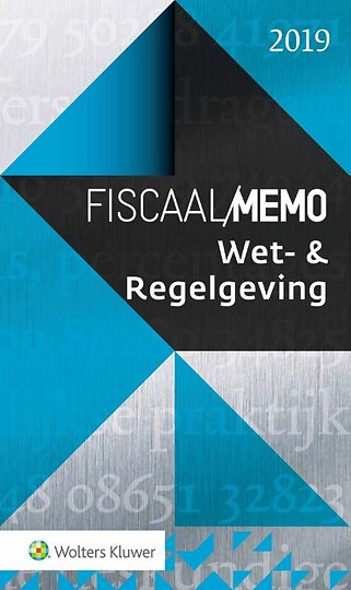 Fiscaal Memo Wet- & Regelgeving 2019
