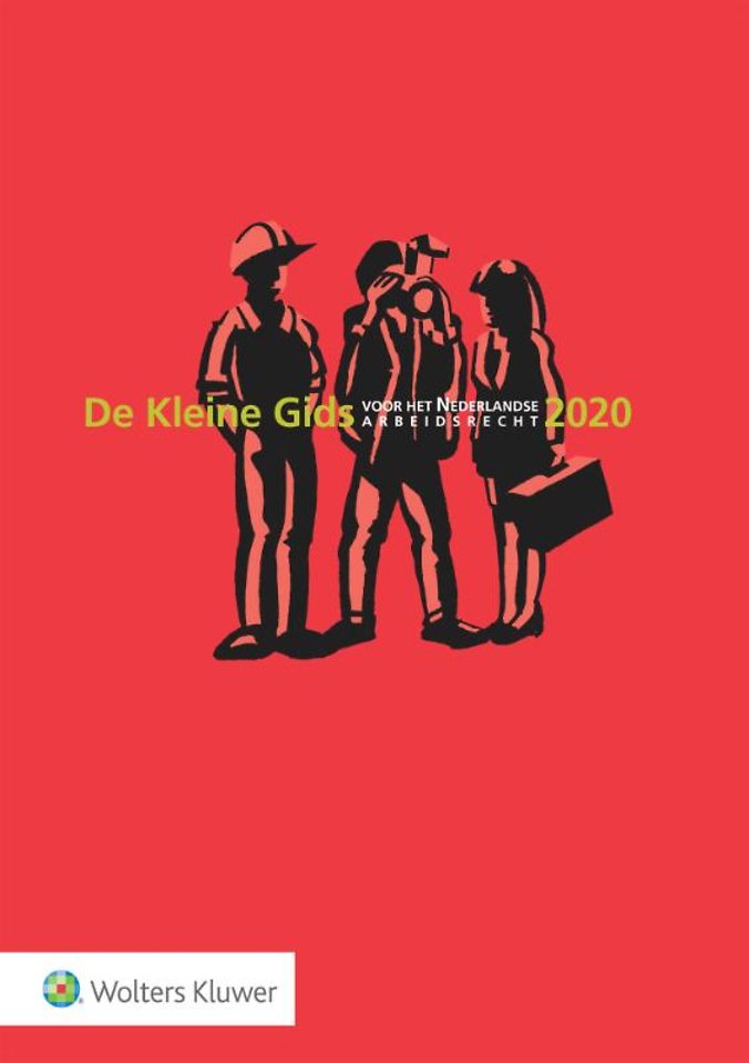 De Kleine Gids voor het Nederlandse Arbeidsrecht 2020 De Kleine Gids voor het Nederlandse Arbeidsrecht 2020