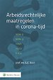 Arbeidsrechtelijke maatregelen in corona-tijd Arbeidsrechtelijke maatregelen in corona-tijd