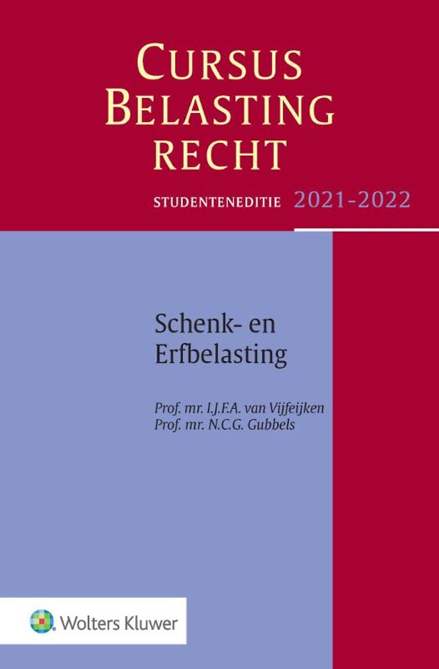 Studenteneditie Cursus Belastingrecht Schenk- en Erfbelasting 2021-2022 Studenteneditie Cursus Belastingrecht Schenk- en Erfbelasting 2021-2022