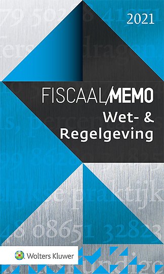 Fiscaal Memo Wet- & Regelgeving 2021
