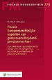 Fiscale Europeesrechtelijke aspecten van grensoverschrijdend pensioenverkeer Fiscale Europeesrechtelijke aspecten van grensoverschrijdend pensioenverkeer