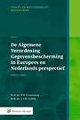 De Algemene Verordening Gegevensbescherming in Europees en Nederlands perspectief