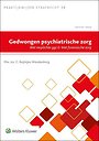 Gedwongen psychiatrische zorg Gedwongen psychiatrische zorg