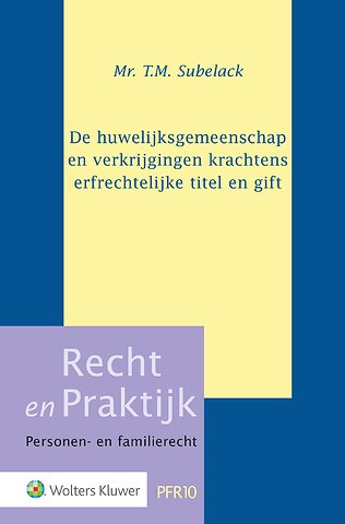 De huwelijksgemeenschap en verkrijgingen krachtens erfrechtelijke titel en gift