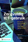 Zorgvuldig ICT-gebruik Zorgvuldig ICT-gebruik
