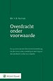 Overdracht onder voorwaarde Overdracht onder voorwaarde