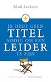 Je hebt geen titel nodig om een leider te zijn