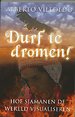 Durf te dromen! Durf te dromen!
