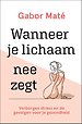 Wanneer je lichaam nee zegt Wanneer je lichaam nee zegt