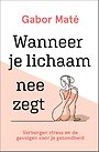 Wanneer je lichaam nee zegt Wanneer je lichaam nee zegt