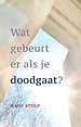 Wat gebeurt er als je dood gaat?