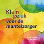 Klein geluk voor de mantelzorger Klein geluk voor de mantelzorger