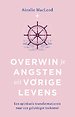 Overwin je angsten uit vorige levens