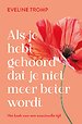 Als je hebt gehoord dat je niet meer beter wordt