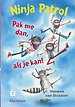 Ninja Patrol. Pak me dan als je kan!