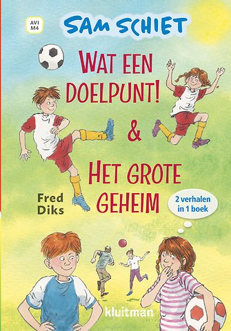 Sam Schiet. Wat een doelpunt! & Het grote geheim
