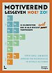 Motiverend lesgeven. Hoe? Zo! Motiverend lesgeven. Hoe? Zo!